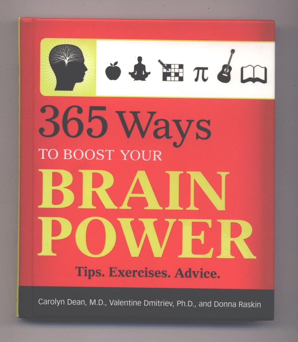 365 Ways to Boost Your Brain Power (Tips, Exercises, and Advice) by Carolyn Dean (2009-08-02) Books