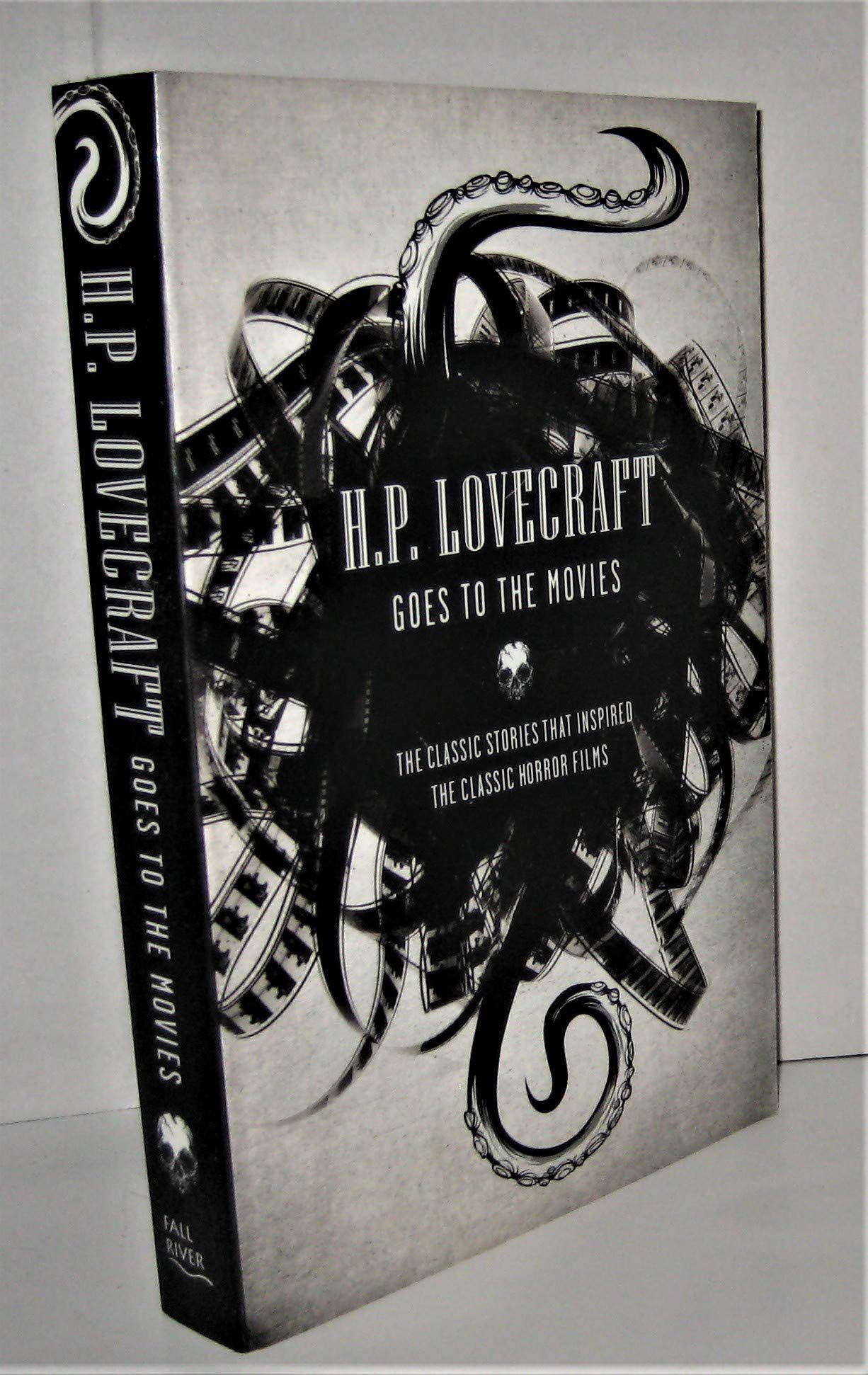 H. P. Lovecraft Goes to the Movies: The Classic Stories That Inspired the Classic Horror Films Classics