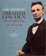 Carl Sndburg : ABRAHAM LINCOLN , The Prairie Years and the War Years - The Illustrated Edition Books