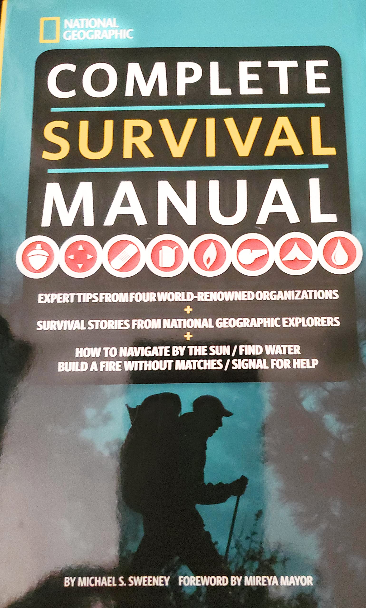 Complete Survival Manual: Expert Tips from Four World-renowned Organizations, Survival Stories from National Geographic Explorers, and More book