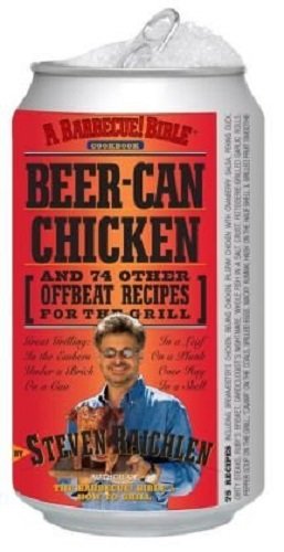 Beer-Can Chicken: And 74 Other Offbeat Recipes for the Grill Books