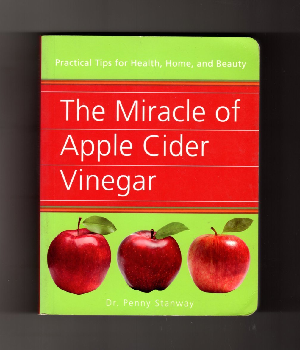 The Miracle of Apple Cider Vinegar: Practical Tips for Health, Home, & Beauty Hobbies & Crafts