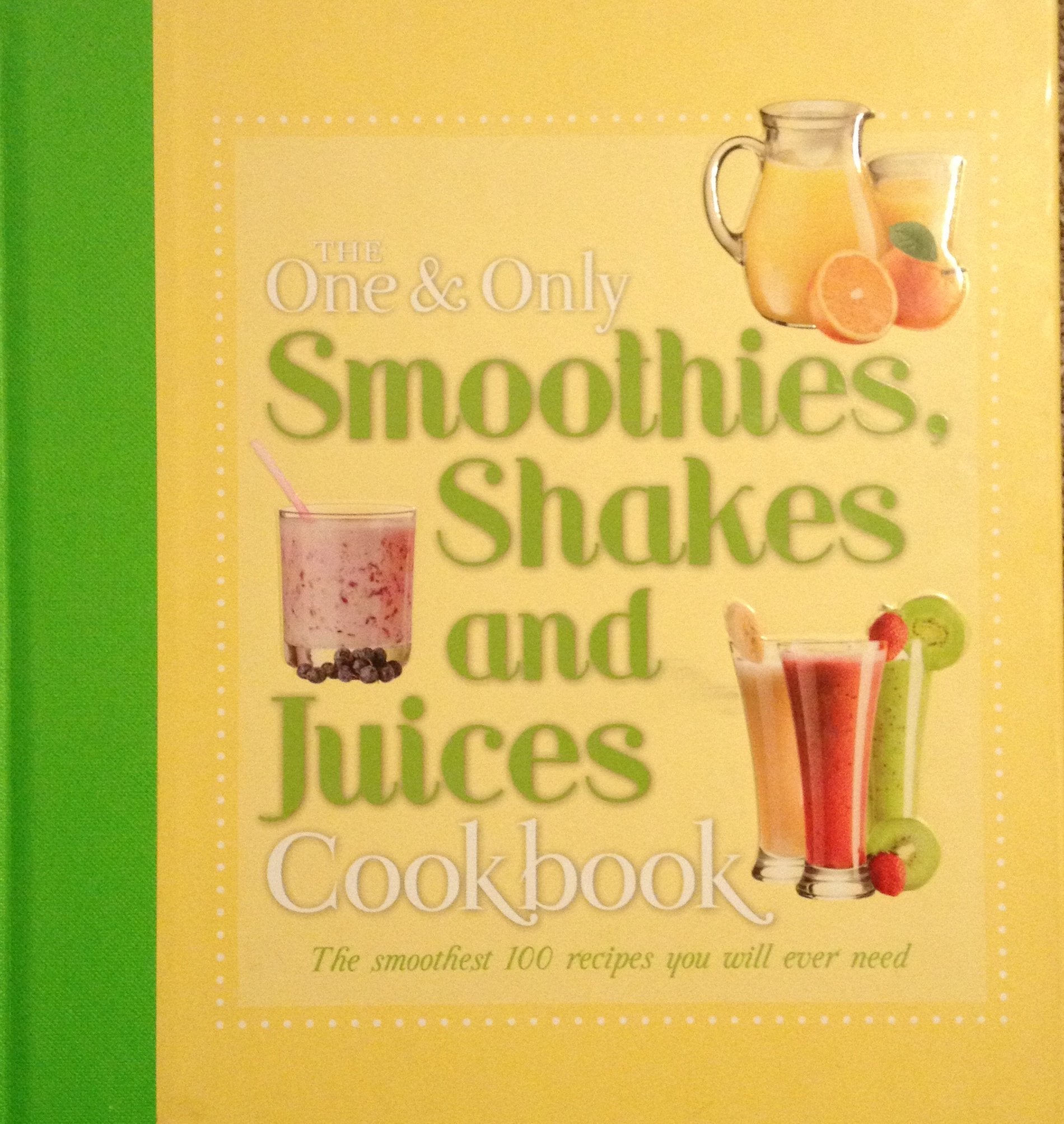 The One and Only Smoothies, Shakes, and Juices Cookbook book