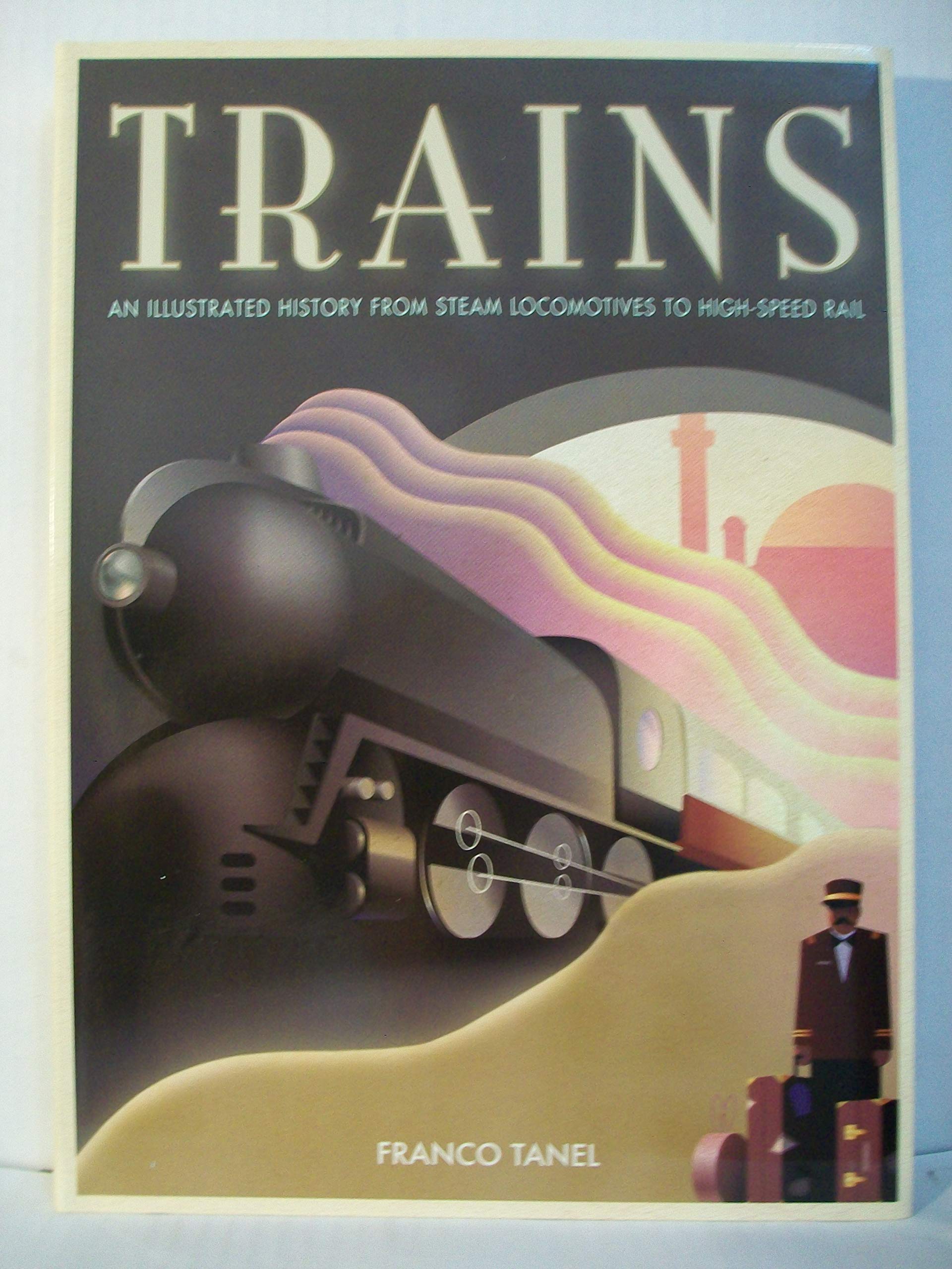 Trains: An Illustrated History From Steam Locomoti book