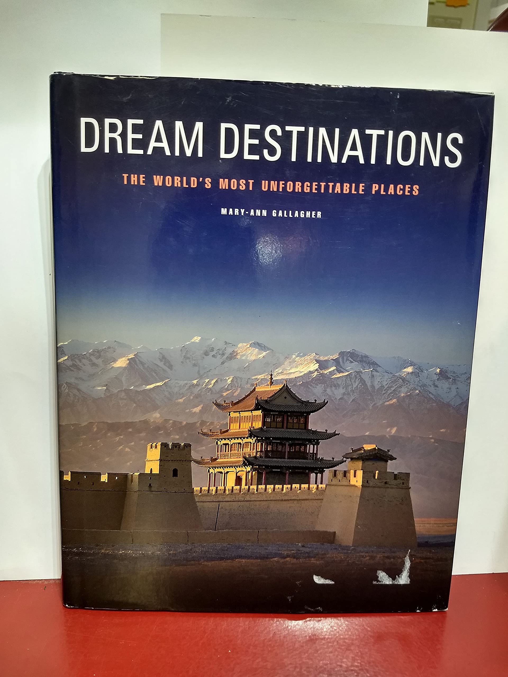 Dream Destinations : The World's Most Unforgettable Places Books