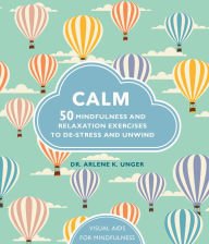 Calm: 50 Mindfulness and Relaxation Exercises to De-Stress and Unwind Books