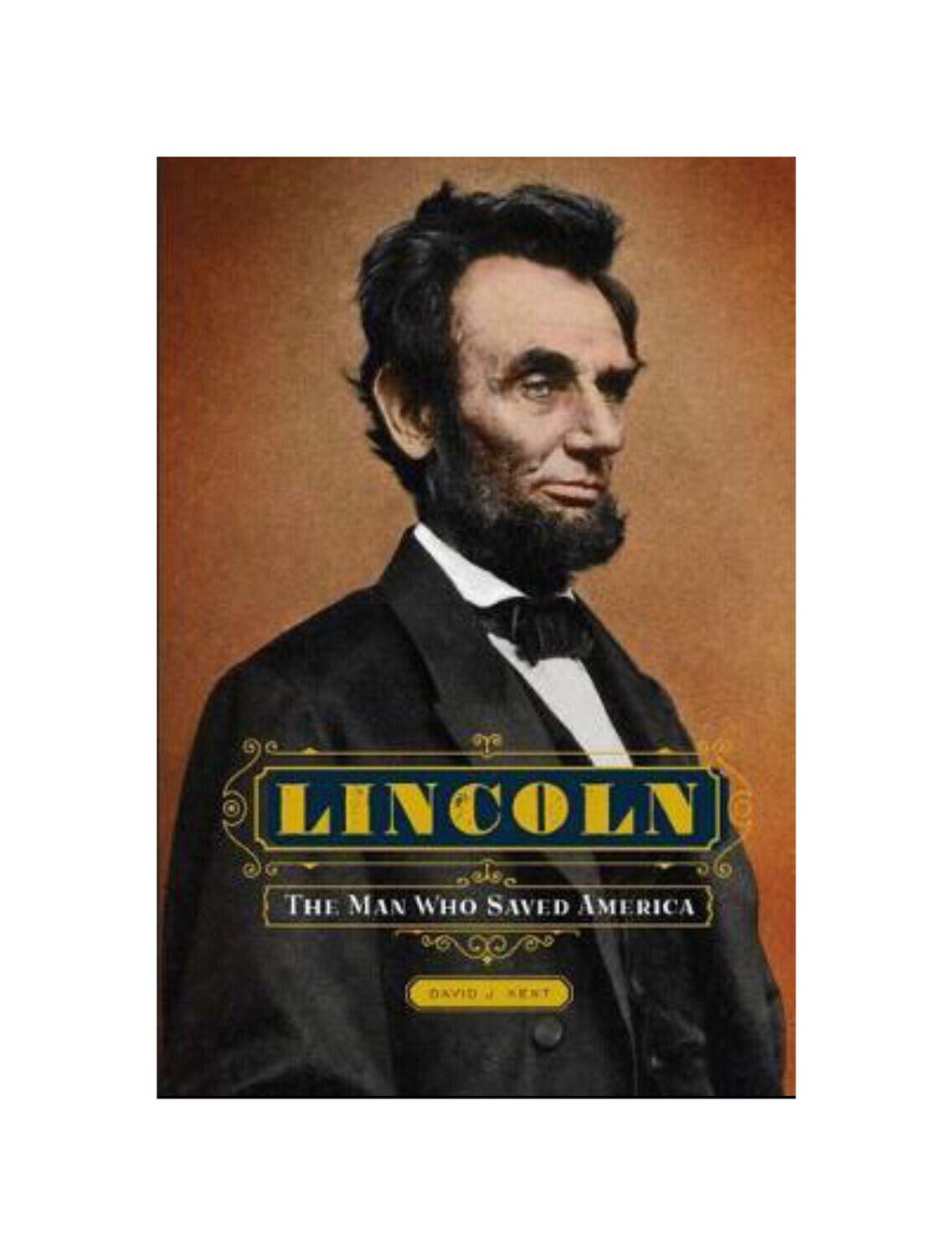 Lincoln: The Man Who Saved America Politics & Society