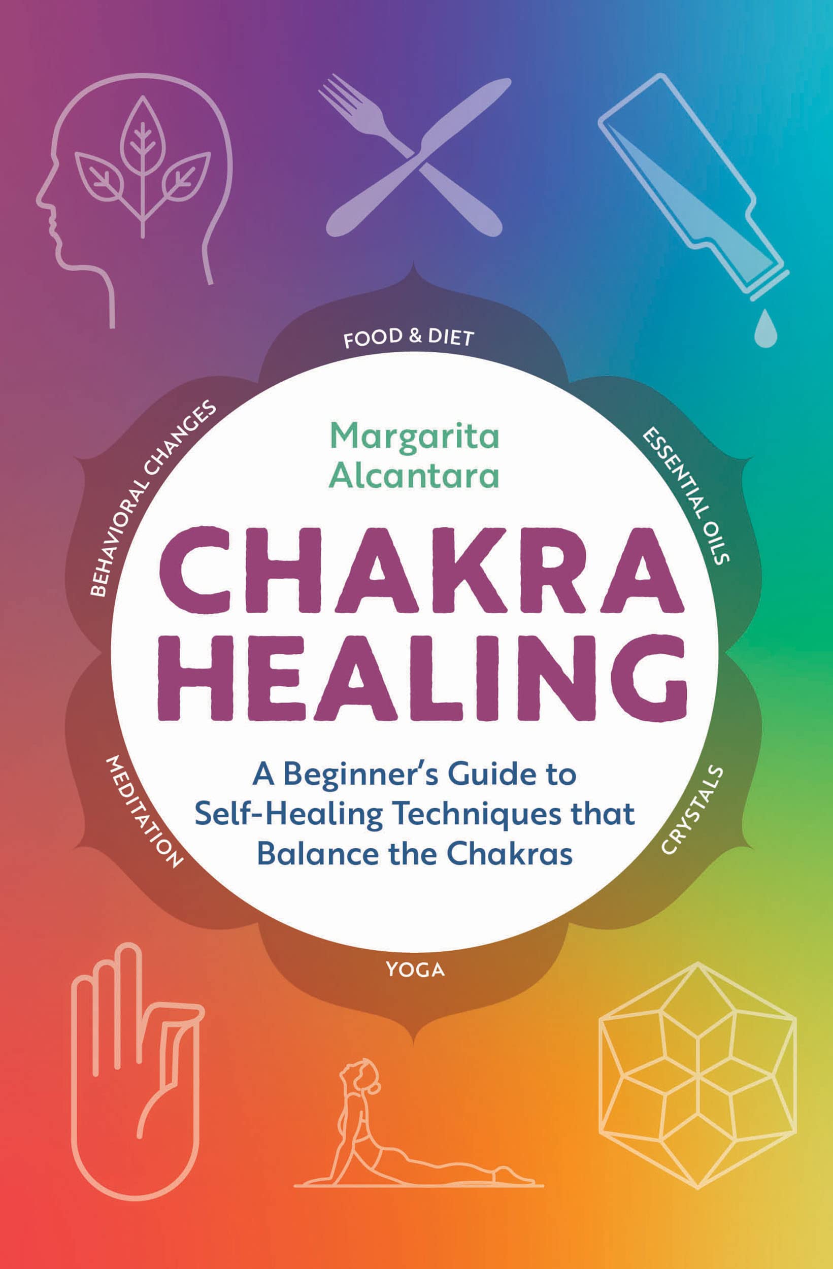 Chakra Healing A Beginners Guide to Self-Healing Techniques that Balance the Chakras Books