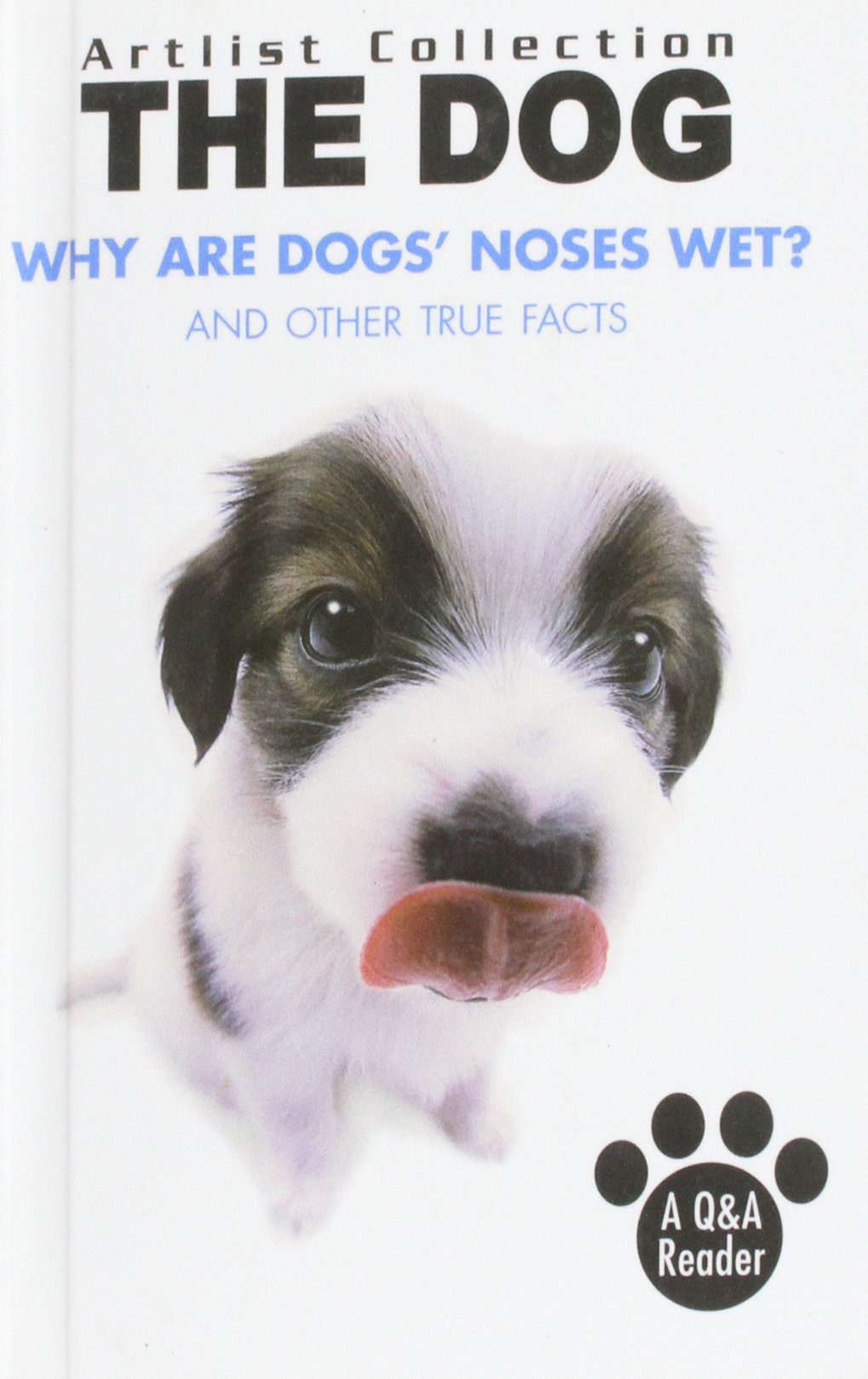 Why Are Dogs' Noses Wet?: And Other True Facts (Artlist Collection: Dogs) Books