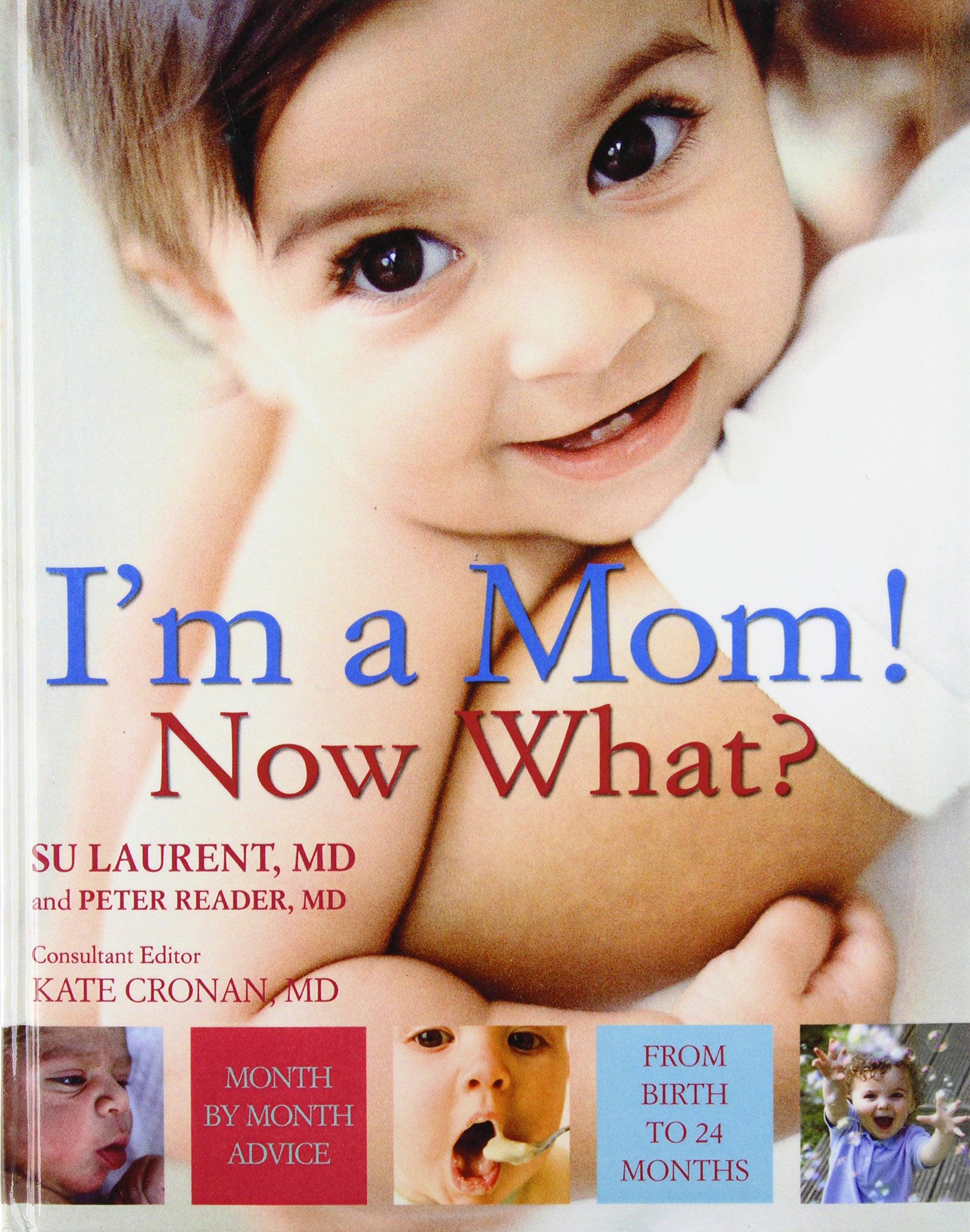I'm a Mom! Now What?: What to Expect from Birth to 2 Years Books