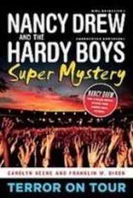 Nancy Drew And The Hardy Boys Super Mystery: Terror on Tour (Hardy Boys: Undercover Brothers: Super Mystery) Novels & Short Stories
