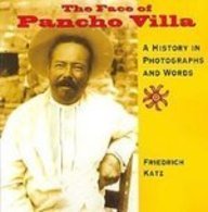 The Face of Pancho Villa: A History in Photographs and Words Books