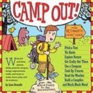 Camp Out!: The Ultimate Kids' Guide from the Backyard to the Wackwoods Books