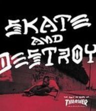 Skate and Destroy: The First 25 Years of Thrasher Magazine Books