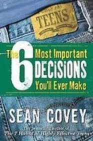 The 6 Most Important Decisions You'll Ever Make: A Guide for Teens (Dangerous Girls) Books