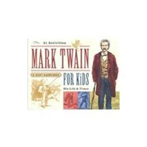 Mark Twain for Kids: His Life & Times, 21 Activities Books