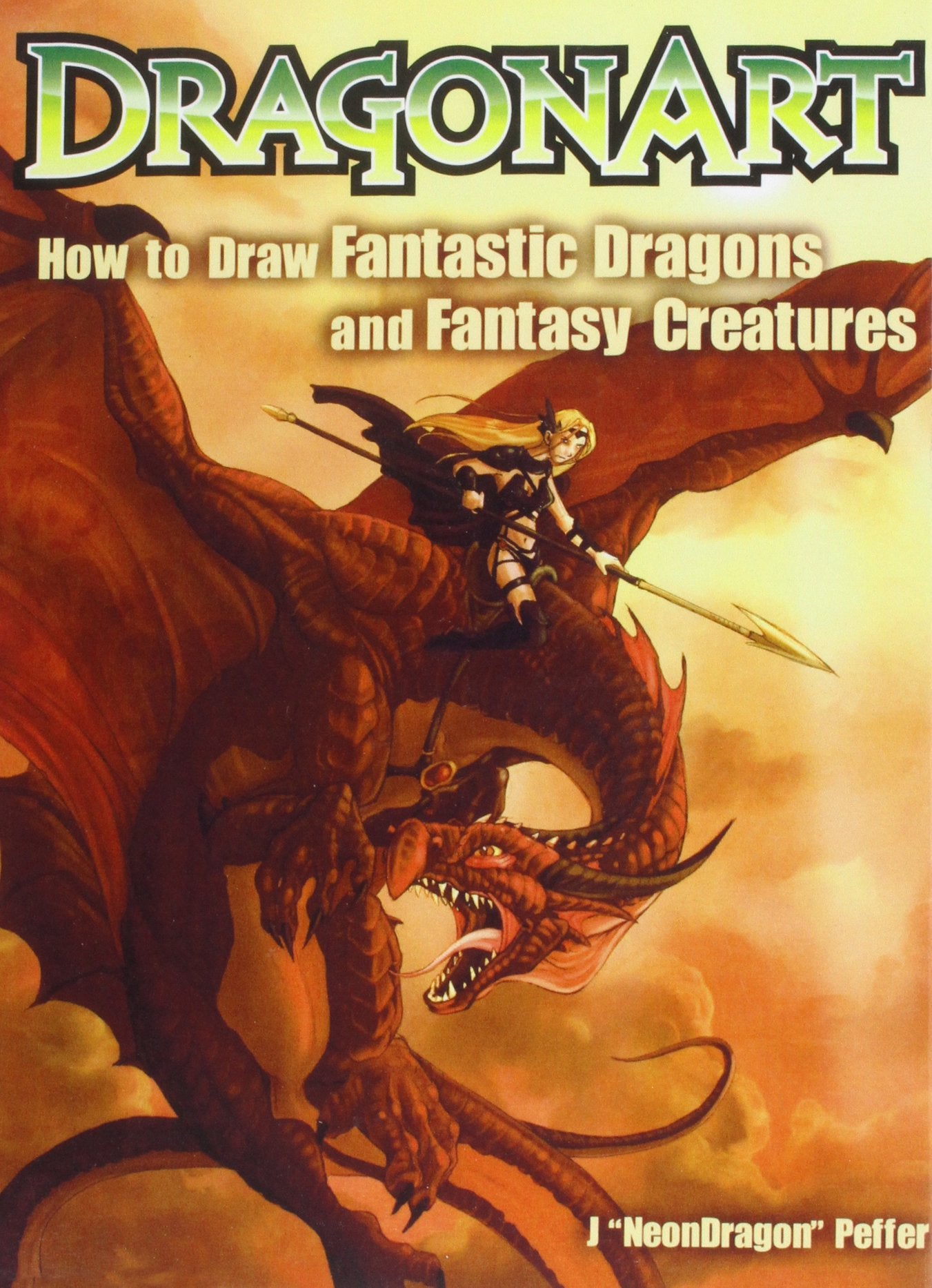Dragonart: How to Draw Fantastic Dragons and Fantasy Creatures Non-fiction