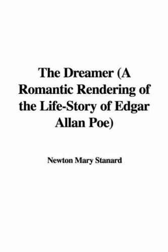 The Dreamer (a Romantic Rendering of the Life-Story of Edgar Allan Poe) Books