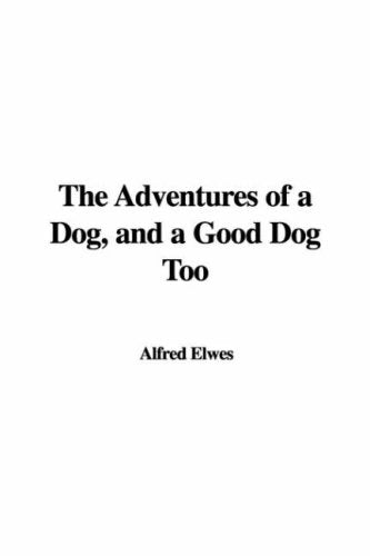 Adventures of a Dog, and a Good Dog Too Books