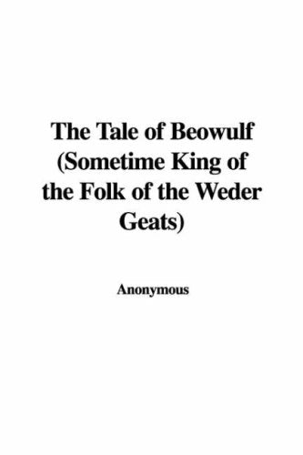 The Tale of Beowulf (Sometime King of the Folk of the Weder Geats) Books