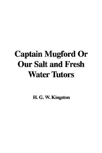 Captain Mugford Or Our Salt and Fresh Water Tutors Contemporary literature