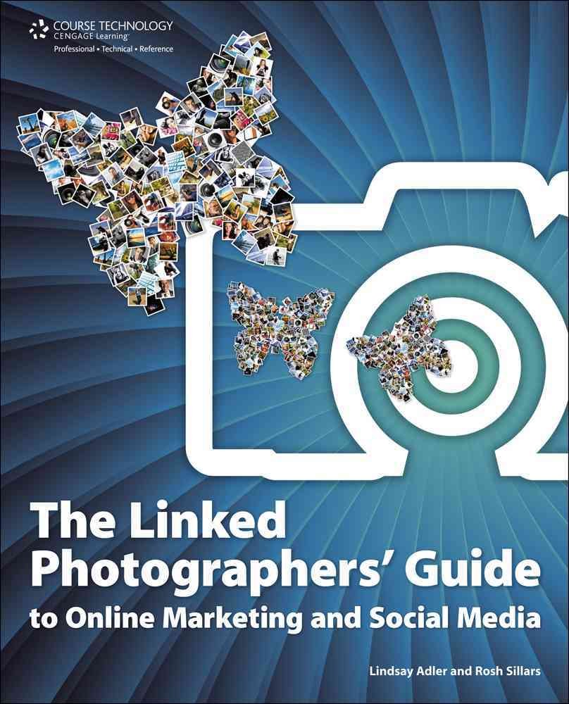 The Linked Photographers' Guide to Online Marketing and Social Media book