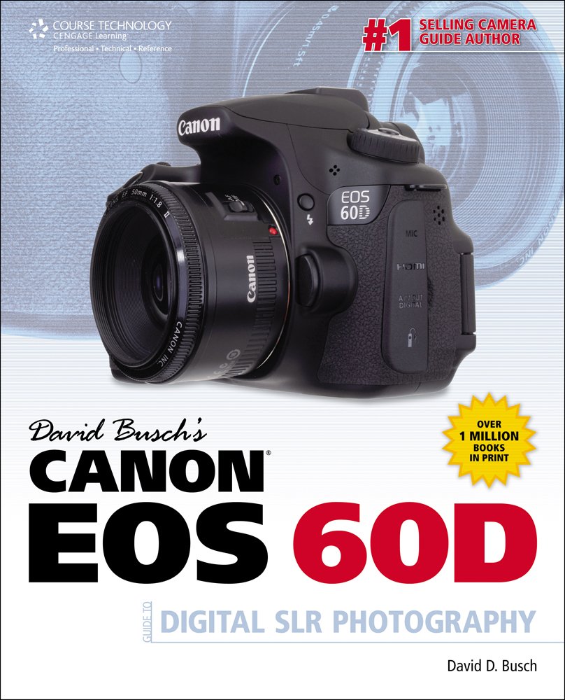 David Busch's Canon EOS 60D Guide to Digital SLR Photography book