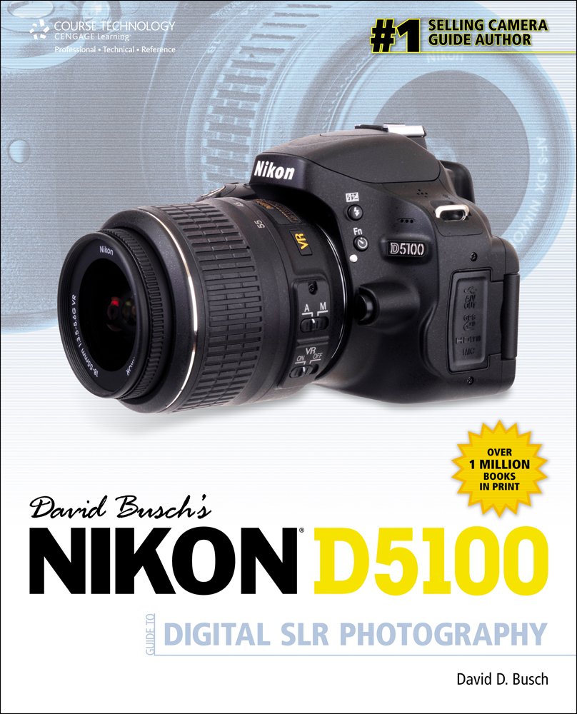 David Busch's Nikon D5100 Guide to Digital SLR Photography Computer Science