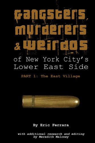 Gangsters, Murderers & Weirdos of The Lower East Side, Part 1 Politics & History