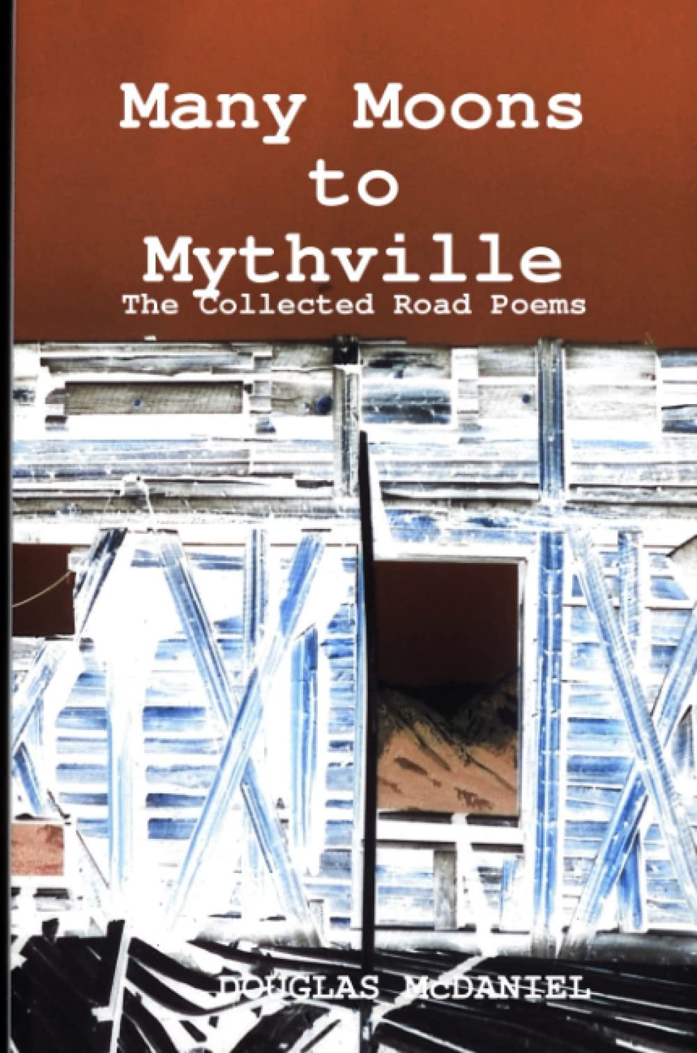 Many Moons to Mythville: The Collected Road Poems Poetry