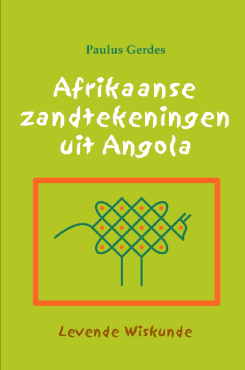 Afrikaanse Zandtekeningen uit Angola: Levende Wiskunde Novels & Short Stories