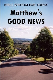 Bible Wisdom for Today: Matthew's GOOD NEWS Books