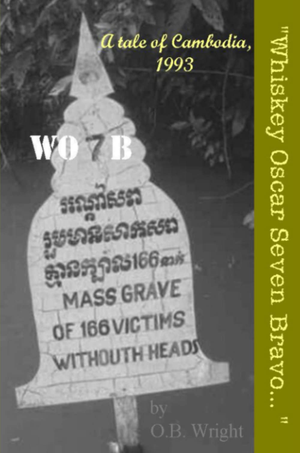 "Whiskey Oscar Seven Bravo..."/WO7B, A Tale of Cambodia, 1993 Memories