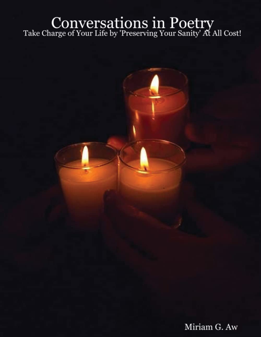 Conversations in Poetry: Take Charge of Your Life by 'Preserving Your Sanity' At All Cost! Poetry