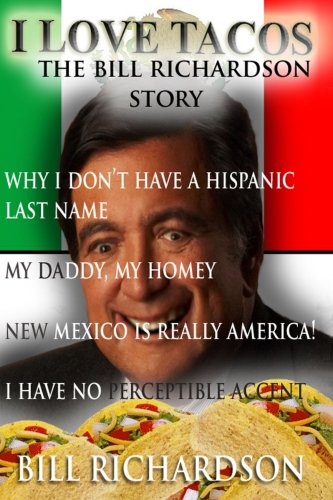 I Love Tacos - The Bill Richardson Story Memories