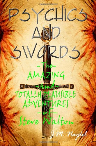 Psychics and Swords: The Amazing and Totally Plausible Adventures of Steve Walton Fantasy & Sci-Fi