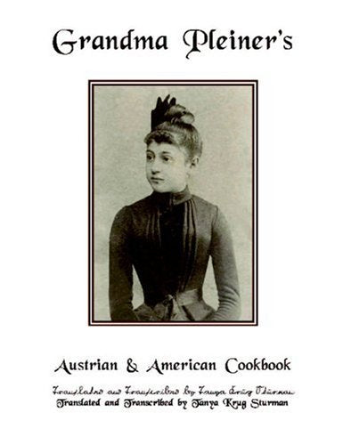 Grandma Pleiner's Austrian & American Cookbook Leisure, Home & Garden