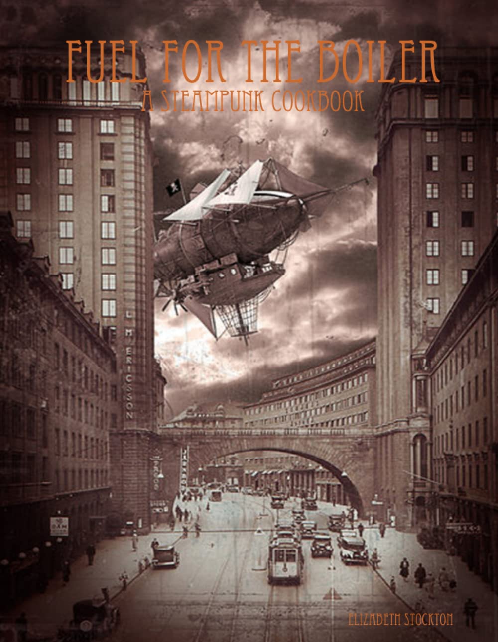 Fuel For The Boiler: A Steampunk Cookbook Leisure, Home & Garden