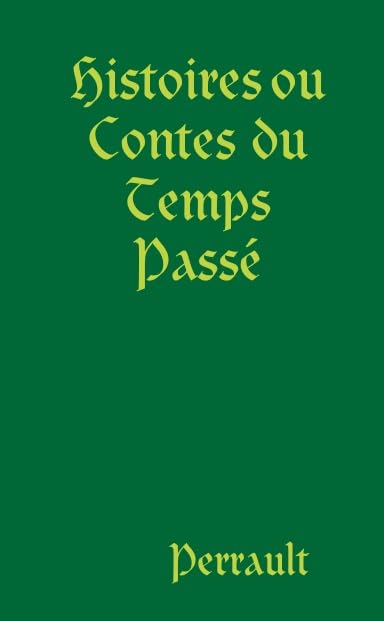 Histoires ou contes du temps passé avec des moralités Books
