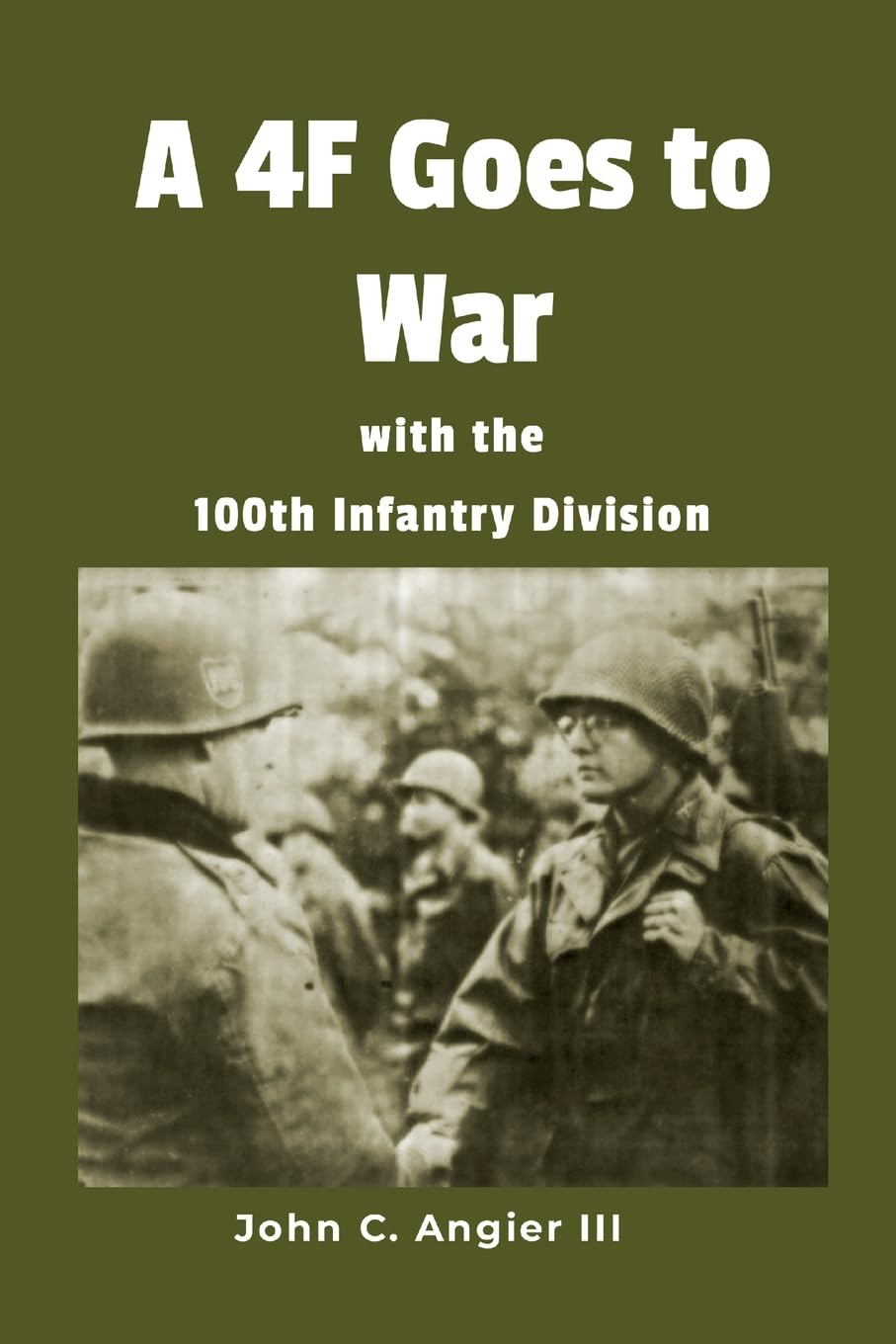 A 4F Goes to War with the 100th Infantry Division Politics & History