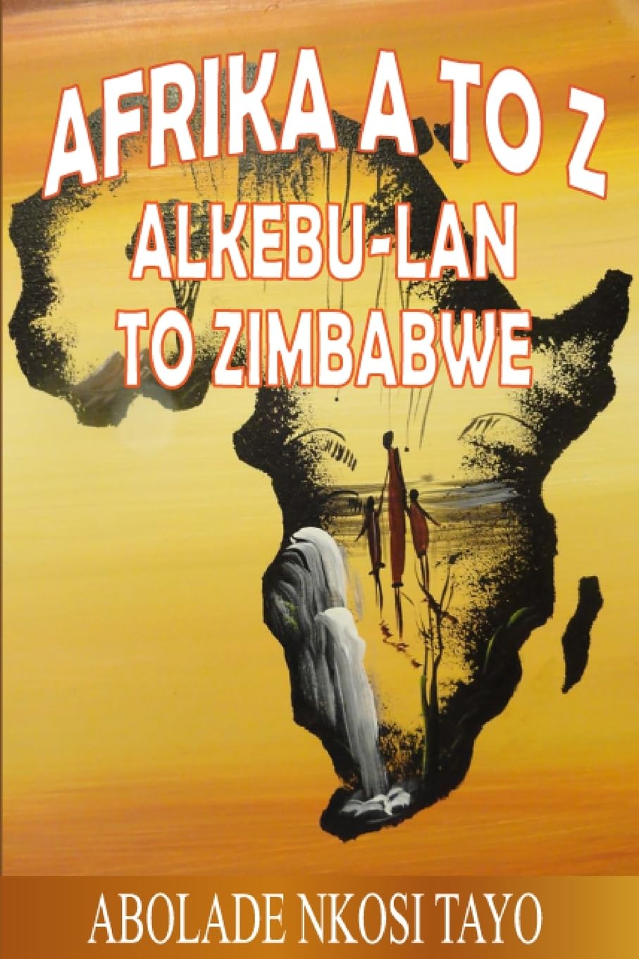 Afrika  A  to  Z   Alkebu-lan  to  Zimbabwe Politics & History
