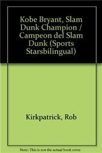 Kobe Bryant, "Slam Dunk" Champion / Campeon del "Slam Dunk" (Sports Starsbilingual) Novels & Short Stories
