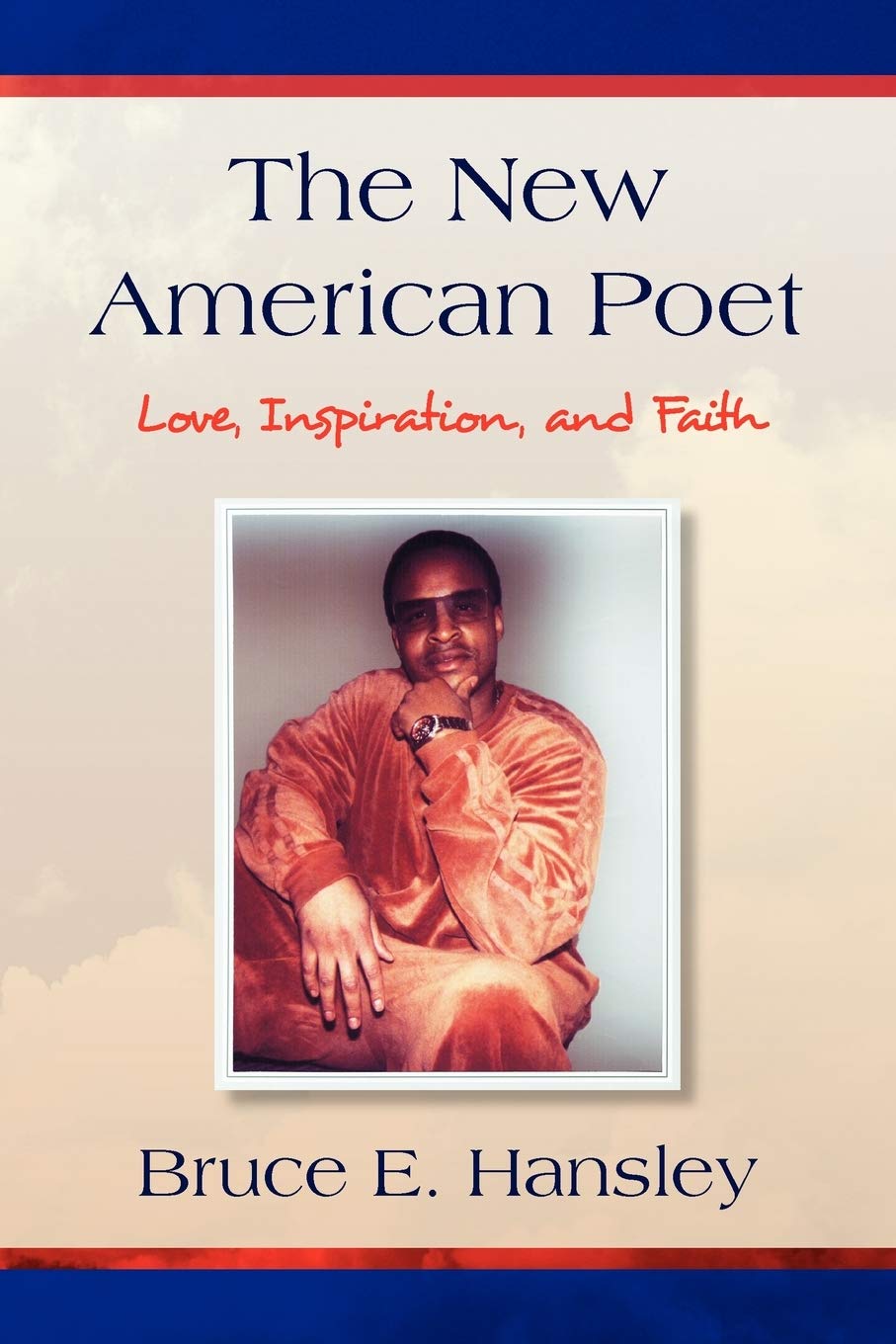 The New American Poet: Poems of Love, Inspiration, and Faith Poetry