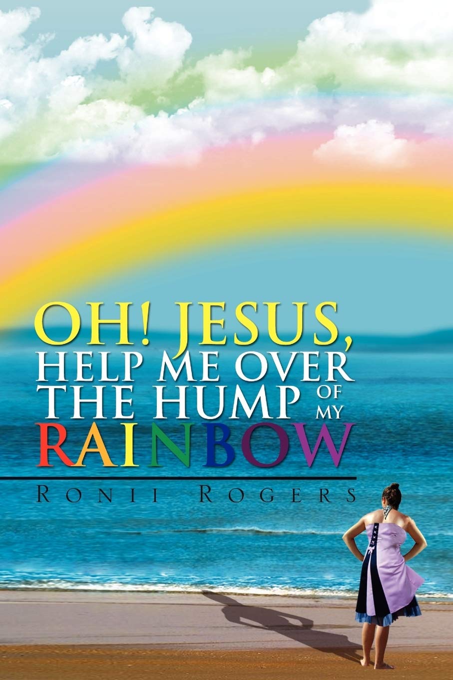 Oh! Jesus, Help Me Over the Hump of My Rainbow Memories