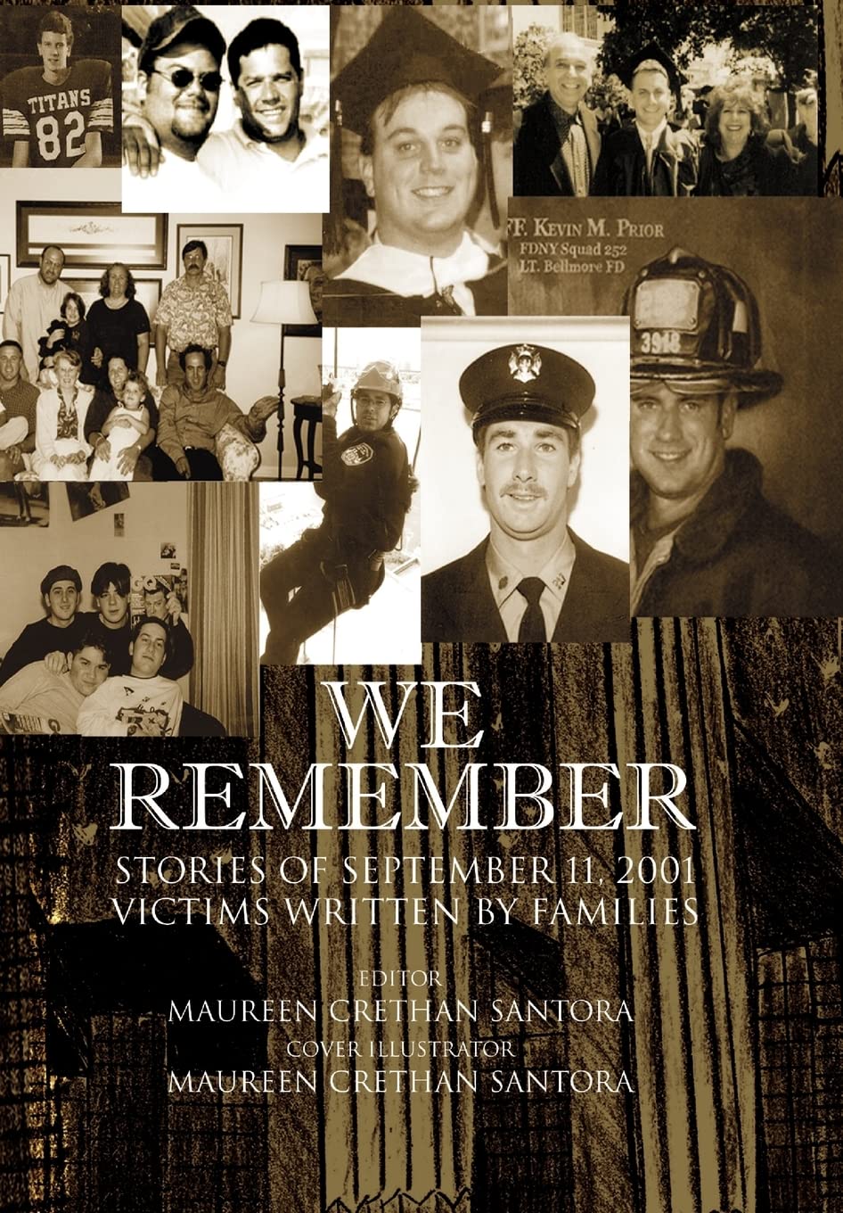 We Remember: Stories of September Victims 11, 2001 Victims Written by Families Memories