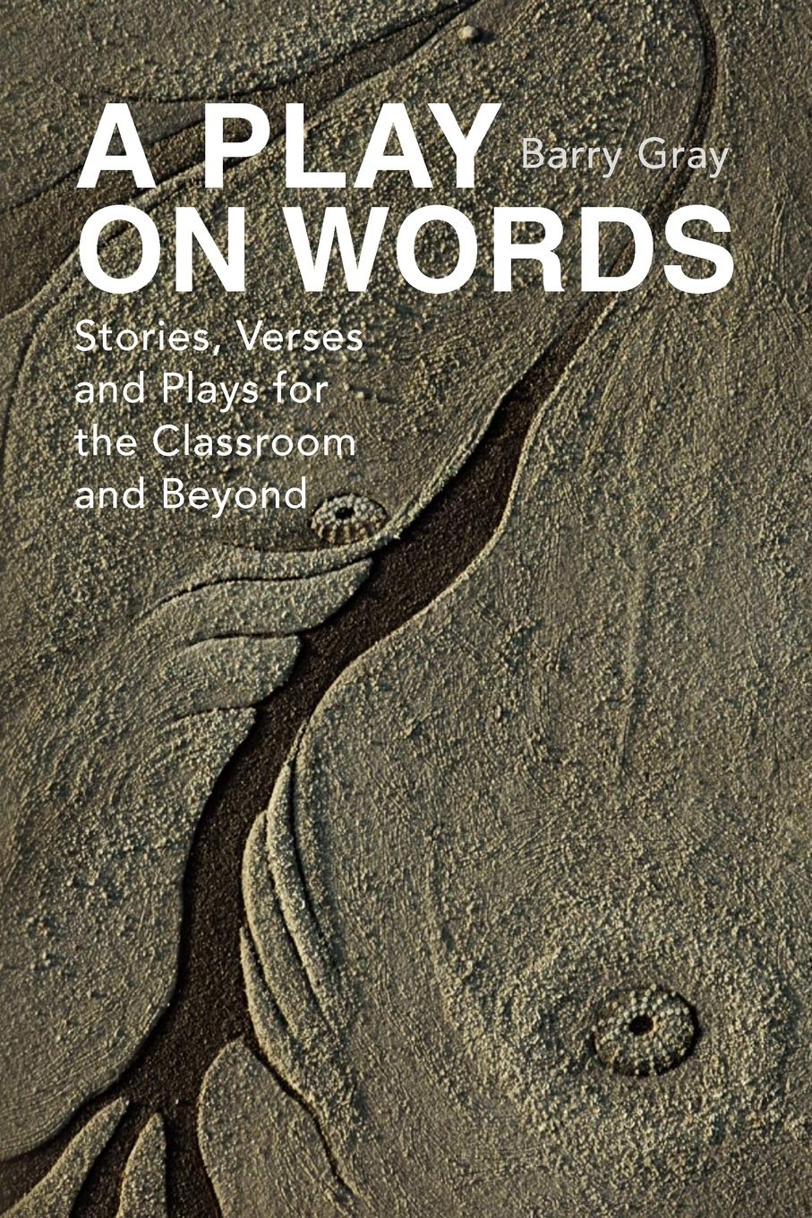 A PLAY ON WORDS: Stories, Verses and Plays for the Classroom and Beyond Contemporary literature