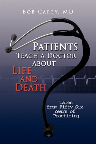 Patients Teach a Doctor About Life and Death: Tales from Fifty-six Years of Practicing Memories