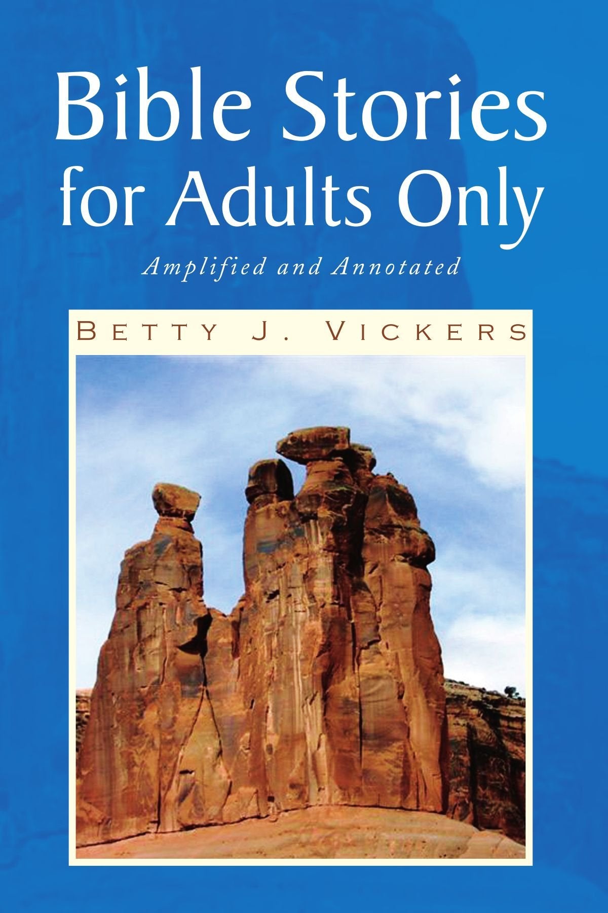 Bible Stories for Adults Only: Amplified and Annotated Religion & Esotericism