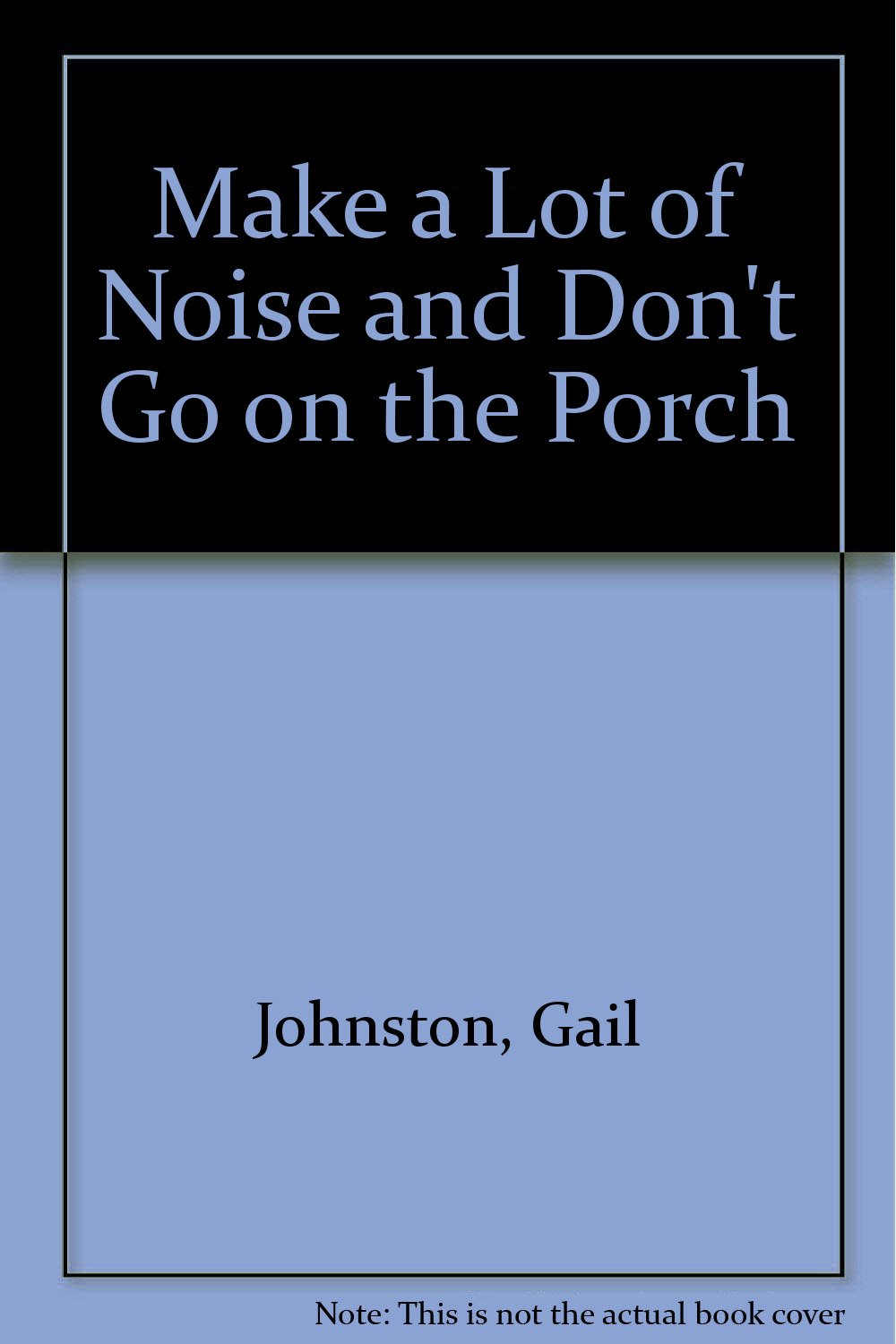 Make a Lot of Noise and Don't Go on the Porch Memories