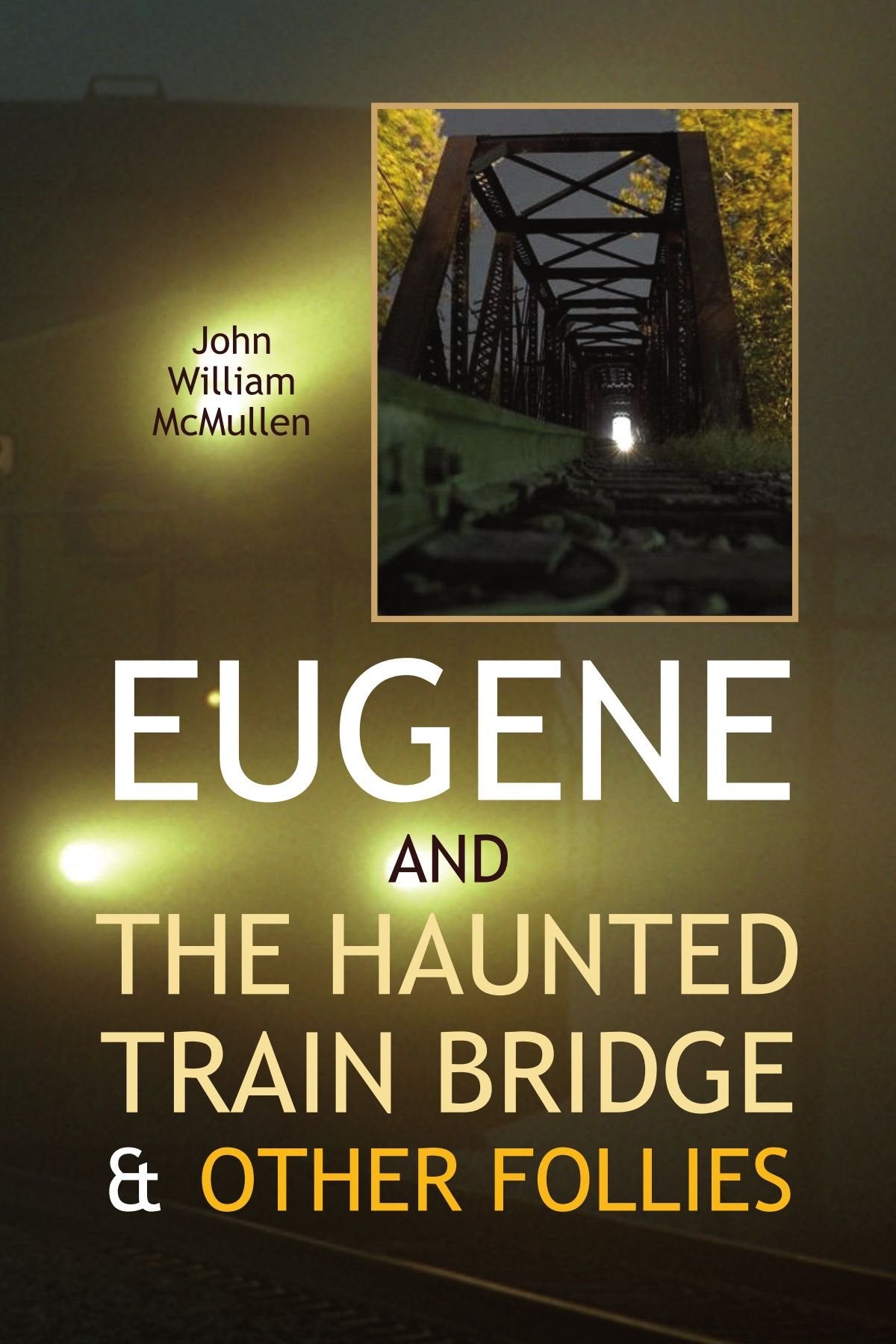 Eugene and the Haunted Train Bridge & Other Follies Contemporary literature